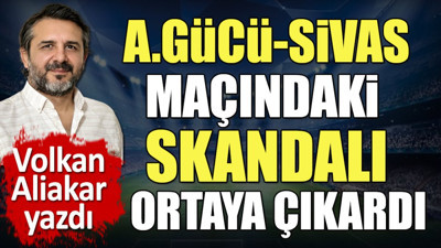 Ankaragücü Sivas maçındaki büyük skandalı Volkan Aliakar ortaya çıkardı