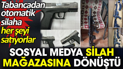 Sosyal medya silah mağazasına dönüştü. Tabancadan otomatik silaha her şey var