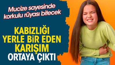 Kabızlığı yerle bir eden karışım ortaya çıktı. Mucize sayesinde korkulu rüyası bitecek
