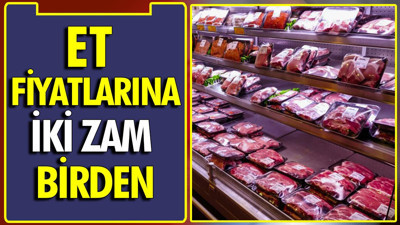 Et fiyatlarına iki zam birden