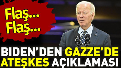 Son dakika... Biden'den flaş Gazze'de ateşkes açıklaması