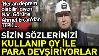 Ahmet Ercan'dan Naci Görür'ün o sözlerine tepki