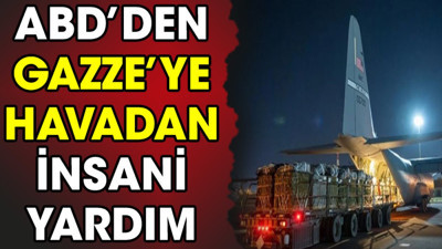 ABD’den Gazze’ye havadan insani yardım