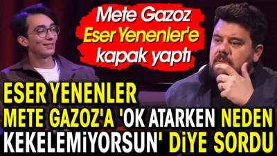 Eser Yenenler Mete Gazoz'a 'Ok atarken neden kekelemiyorsun' diye sordu. Mete Gazoz Eser Yenenler'e kapak yaptı
