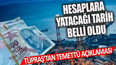 Hesaplara yatacağı tarih belli oldu TÜPRAŞ'tan temettü açıklaması