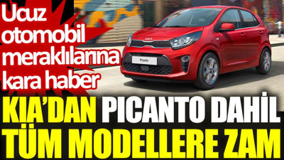 Kia’dan Picanto dahil tüm modellere zam. Ucuz otomobil meraklılarına kara haber