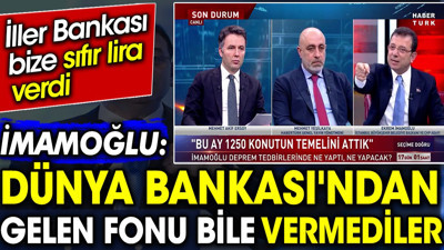 İmamoğlu: Dünya Bankası'ndan gelen fonu bile vermediler. İller bankası bize sıfır lira verdi