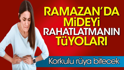 Ramazan’da mideyi rahatlatmanın tüyoları. Korkulu rüya bitecek