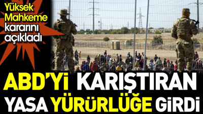 Yüksek Mahkeme kararını açıkladı: ABD'yi karıştıran yasa yürürlüğe girdi