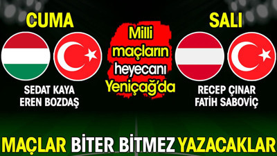 Milli maçların heyecanı Yeniçağ'da! Maçlar biter bitmez yazacaklar (22 Mart 2024)