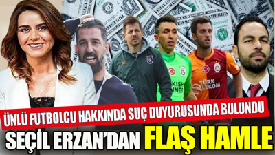 Seçil Erzan'dan flaş hamle. Ünlü futbolcu hakkında suç duyurusunda bulundu