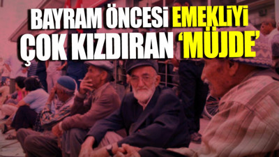 Bayram öncesi emekliyi çok kızdıran 'müjde'