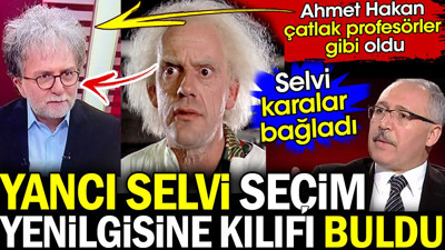 Ahmet Hakan çatlak profesörler gibi oldu Selvi karalar bağladı. Seçim yenilgisine kılıfı buldu