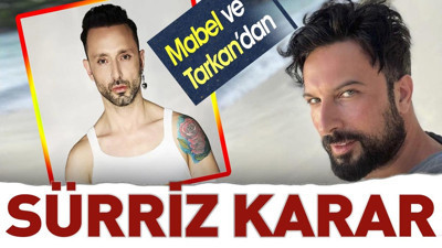 Mabel ve Tarkan'an. Sürpriz karar