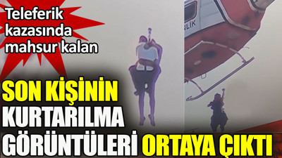 Teleferik kazasında mahsur kalan son kişinin kurtarılma görüntüleri ortaya çıktı