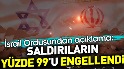 İsrail Ordusundan açıklama. 'Saldırıların yüzde 99'u engellendi'