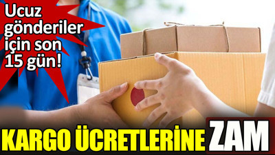 Kargo ücretlerine zam. Ucuz gönderi için son 15 gün