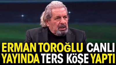 Erman Toroğlu canlı yayında ters köşe yaptı