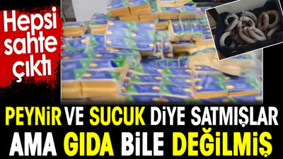 Peynir ve sucuk diye satmışlar ama gıda bile değilmiş. Hepsi sahte çıktı
