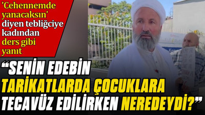 Tebliğciye kadından ders gibi yanıt. "Senin edebin tarikatlarda çocuklara tecavüz edilirken neredeydi?"