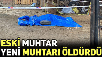 Eski muhtar yeni muhtarı öldürdü