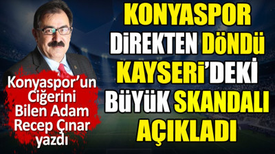 Konyaspor direkten döndü. Kayseri'deki büyük skandalı açıkladı