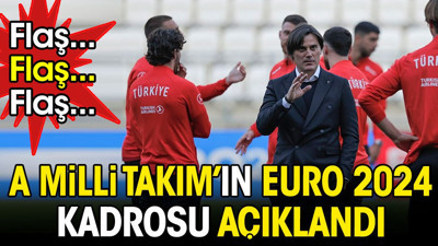 A Milli Takım'ın EURO 2024 kadrosu açıklandı. Montella kararını verdi