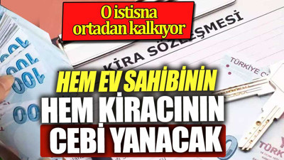 Hem ev sahibini hem kiracıyı yakan gelişme. O istisna kaldırıldı