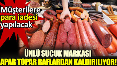 Ünlü sucuk markası apar topar raflardan kaldırılıyor! Müşterilere para iadesi yapılacak