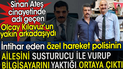 Olcay Kılavuz’un intihar eden yakın arkadaşı polisin bilgisayarını yaktığı ortaya çıktı