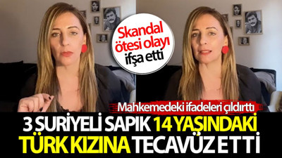 Üç Suriyeli erkek 14 yaşındaki Türk kızına tecavüz etti! Mahkemedeki skandal ifadeleri çıldırttı
