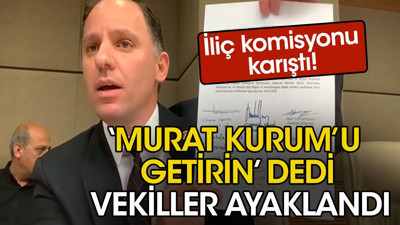 'Murat Kurum'u getirin' dedi. Milletvekilleri ayaklandı