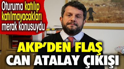 AKP'den flaş Can Atalay çıkışı. Oturuma katılıp katılmayacakları merak konusuydu