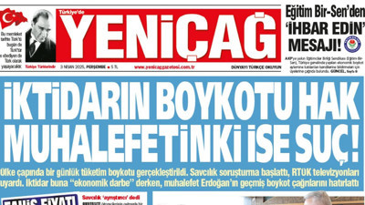 Yeniçağ Gazetesi: İktidarın boykotu hak muhalefetinki ise suç!