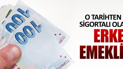 O tarihten önce sigortalı olanlara erken emeklilik