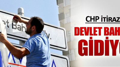 CHP itiraz etti, Bahçeli ismi de gidiyor!