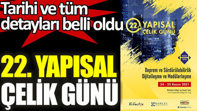 22. Yapısal Çelik Günü etkinliğinin tarihi ve detayları belli oldu