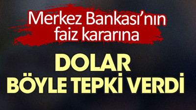 Merkez Bankası'nın faiz kararına dolar böyle tepki gösterdi