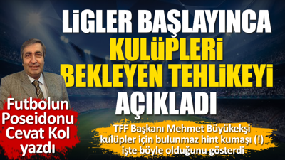 Ligler başlayınca kulüpleri bekleyen tehlike