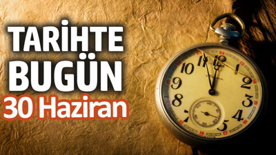 Tarihte bugün 30 Haziran
