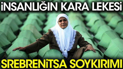 Srebrenitsa Soykırımı. İnsanlığın kara lekesi