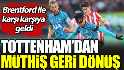 Tottenham'dan müthiş geri dönüş