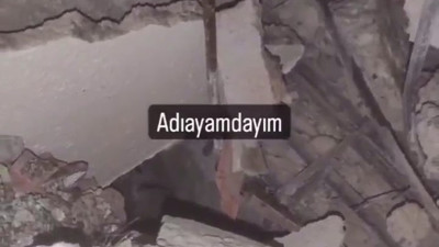 Adıyaman’da enkaz altında kalan genç: Yardım edin. Ölürsem hakkınızı helal edin benim size varsa helal olsun