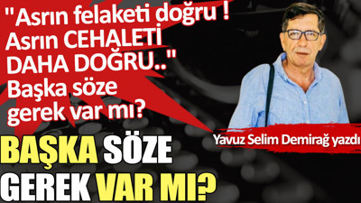 Başka söze gerek var mı? (23 Şubat 2023)