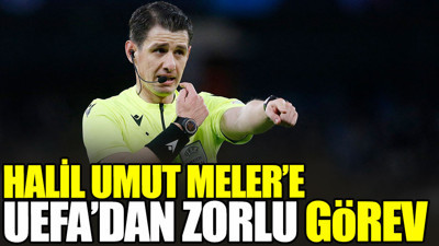 Halil Umut Meler'e Şampiyonlar Ligi'nde zorlu görev