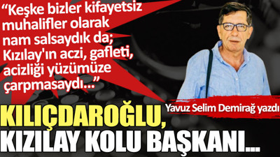 Kılıçdaroğlu, Kızılay Kolu Başkanı...