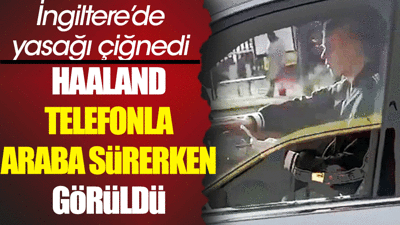 Haaland suçüstü yakalandı