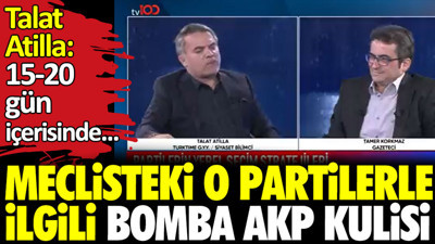 Meclisteki o partilerle ilgili bomba AKP kulisi. Talat Atilla açıkladı