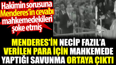 Menderes'in Necip Fazıl’a verilen para için mahkemede yaptığı savunma ortaya çıktı