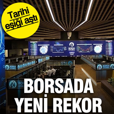 Borsada yeni rekor: Tarihi eşiği aştı